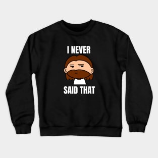 I Never Said That | Funny Jesus Saying Crewneck Sweatshirt